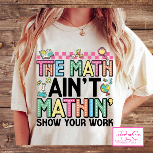 The Math Ain’t Mathin’ Shirt – Funny Teacher Tee for Math Lovers