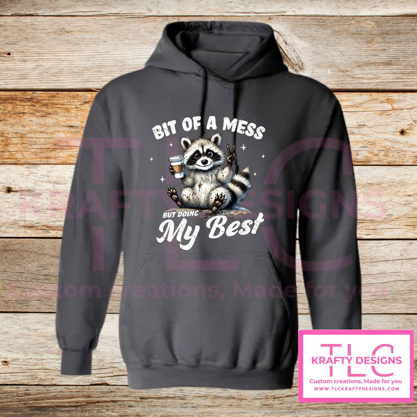 Bit of a Mess But Doing My Best β Funny Raccoon Hoodie, Crewneck