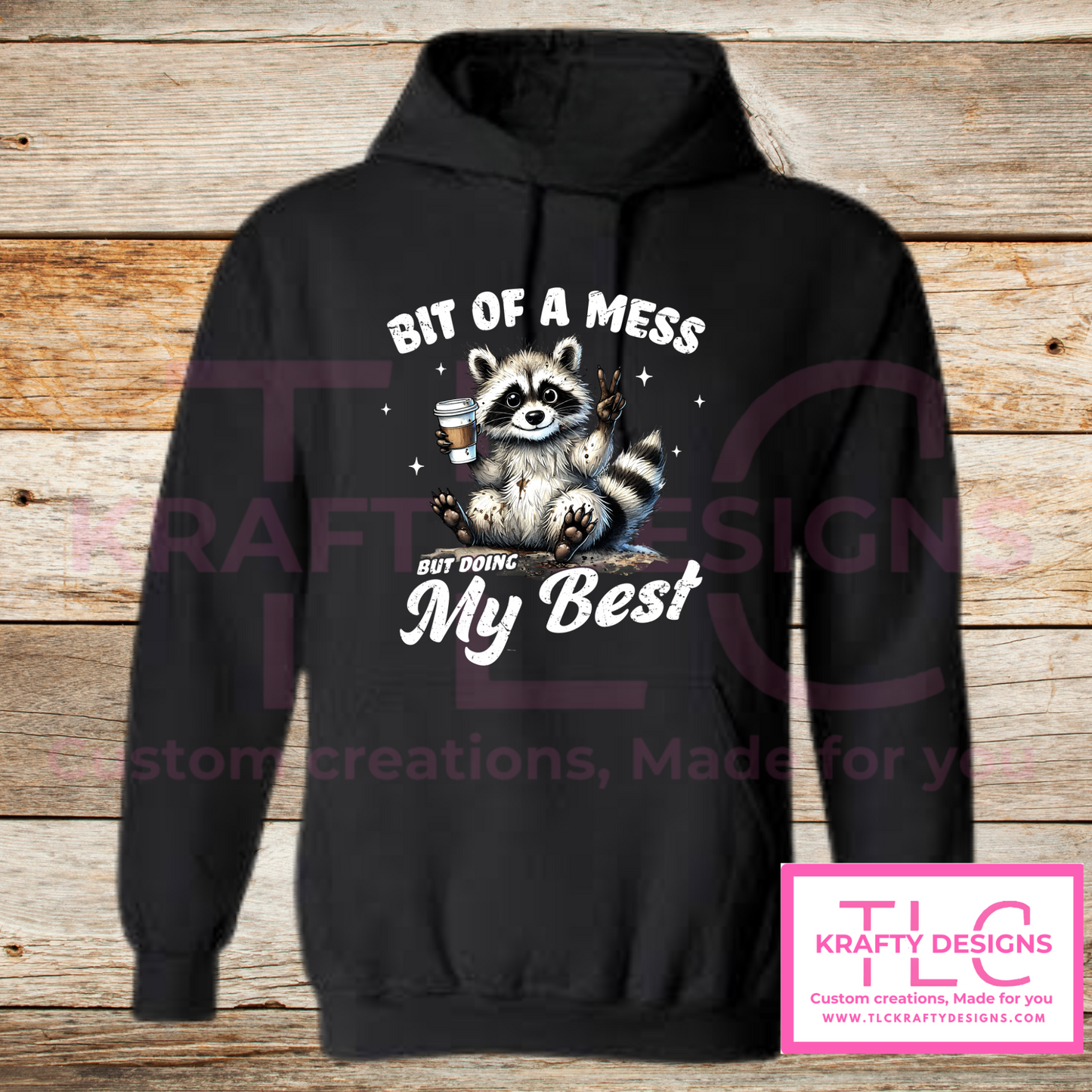 Bit of a Mess But Doing My Best β Funny Raccoon Hoodie, Crewneck