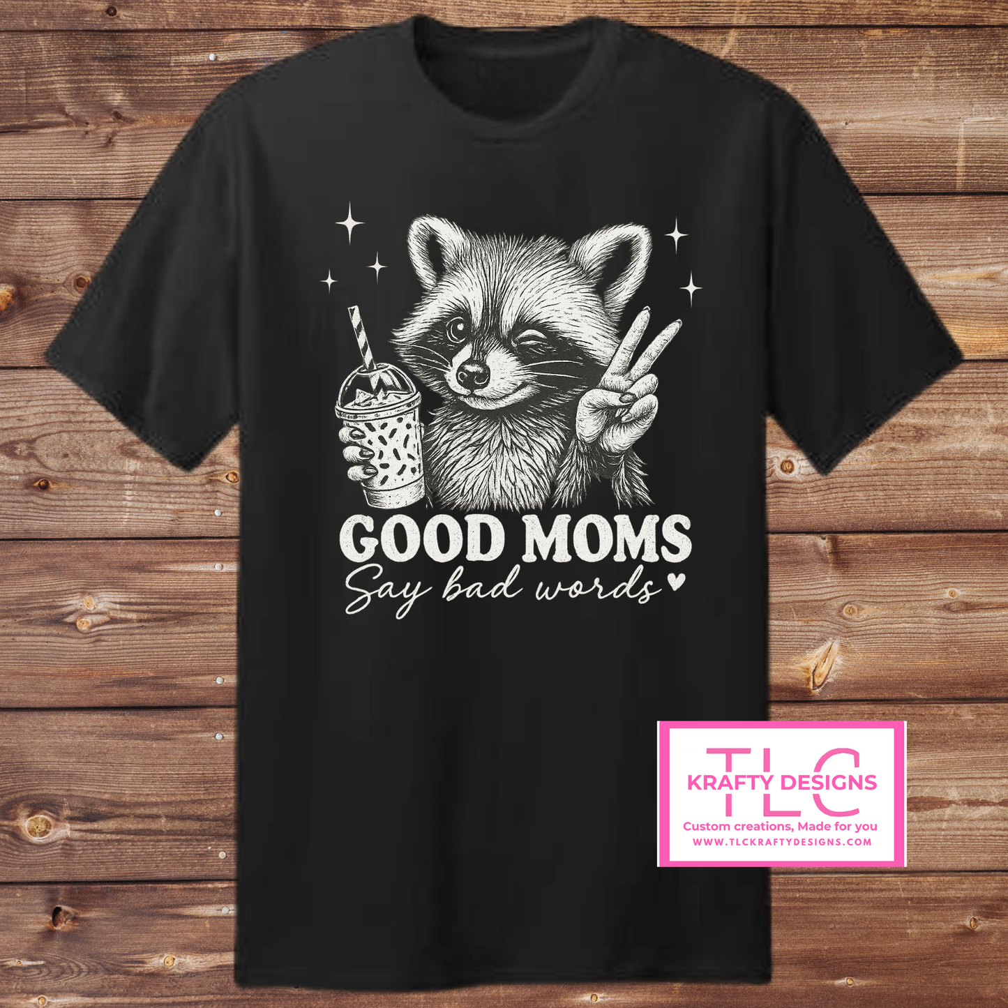 Good Moms Say Bad Words – Funny Raccoon Tank, Tee, or Long Sleeve