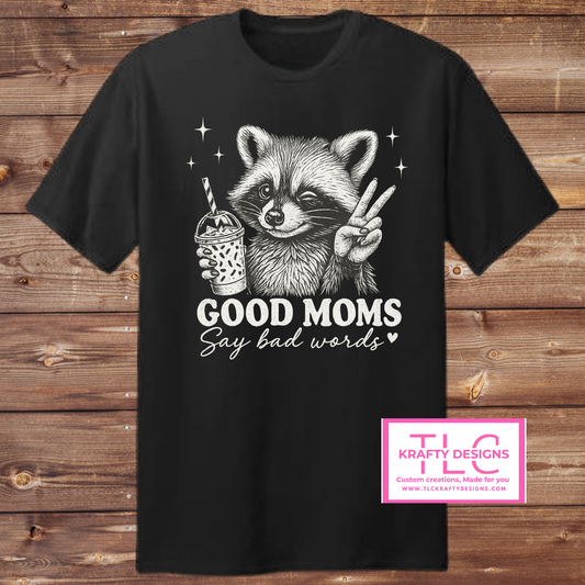 Good Moms Say Bad Words – Funny Raccoon Tank, Tee, or Long Sleeve
