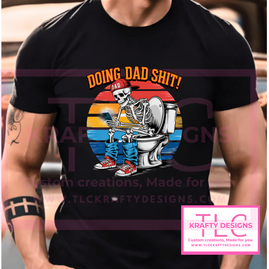 Doing Dad Sh*t T-Shirt – Funny Skeleton Dad Shirt | Bold Father’s Day Gift