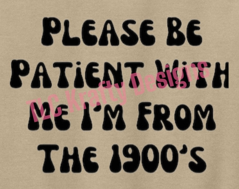 Please Be Patient With Me - I’m From the 1900s | Retro Tanks, Tees, and Long Sleeves