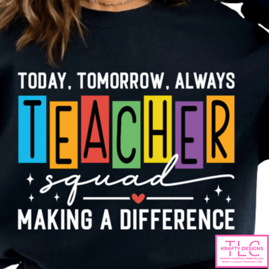 Today, Tomorrow, Always – Teacher Squad Shirt | Making a Difference