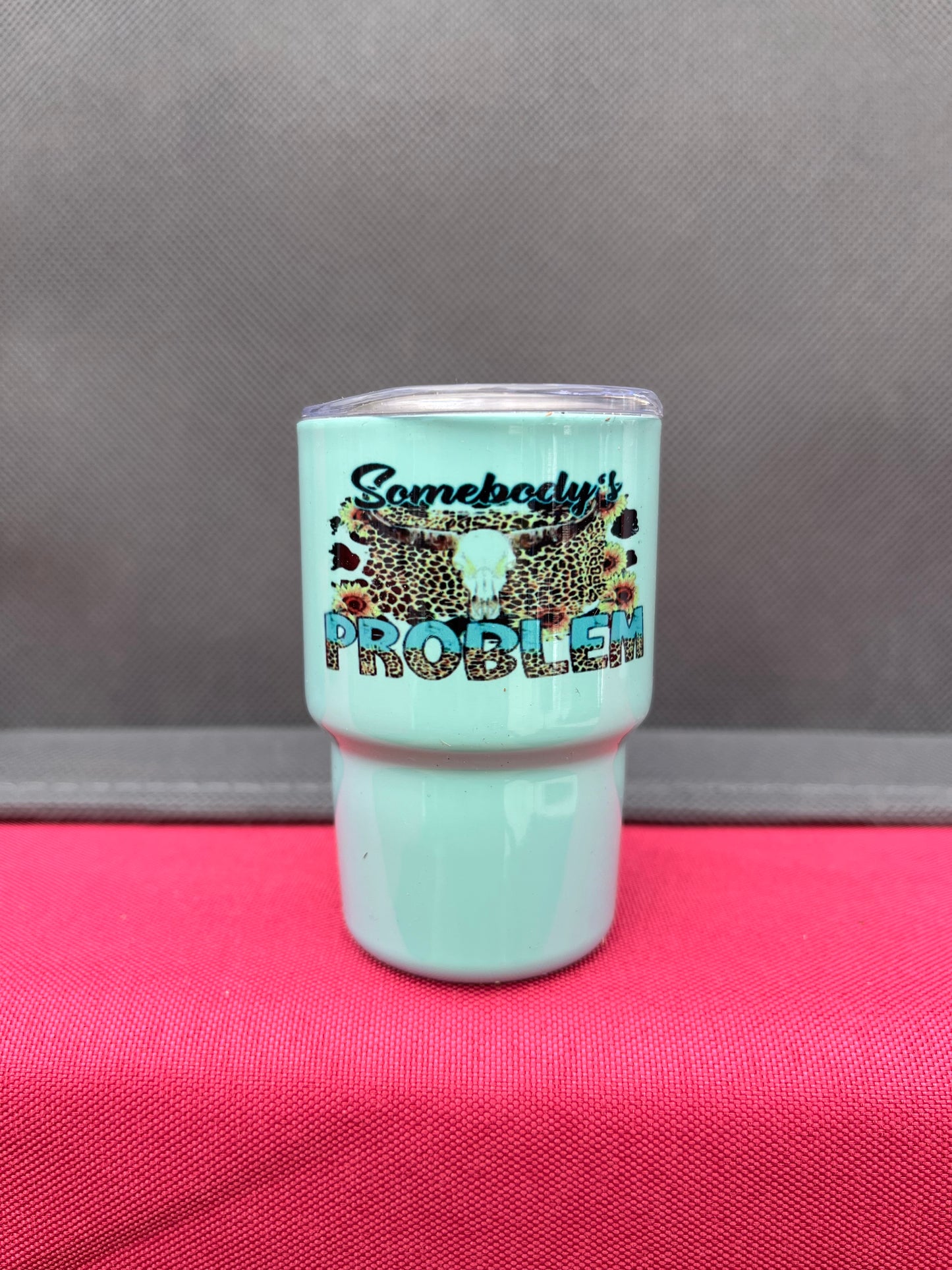 Somebody’s problem western 3oz. Customized Tumbler shot glass