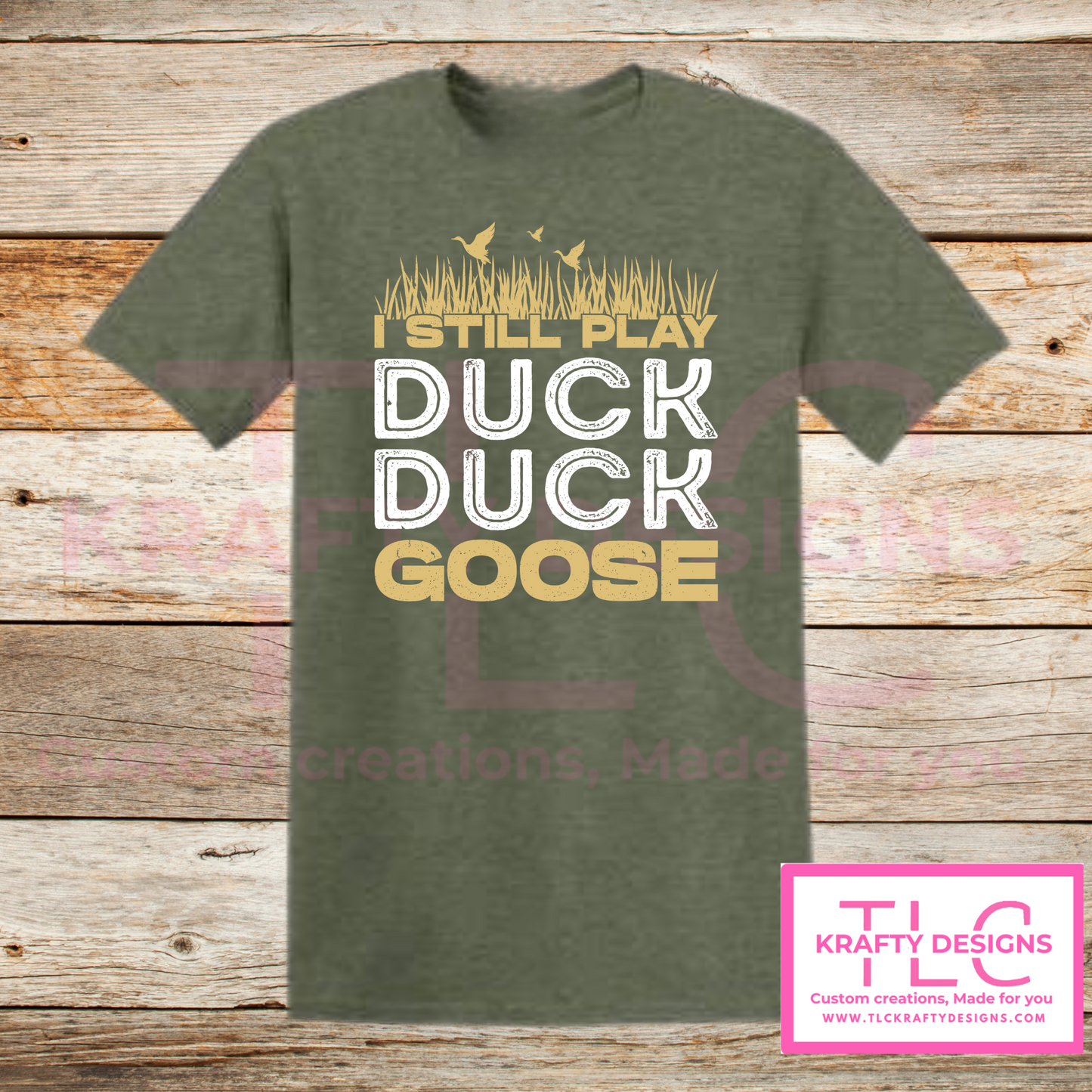 I Still Play Duck Duck Goose Shirt β Funny Hunting & Outdoor Graphic Tee