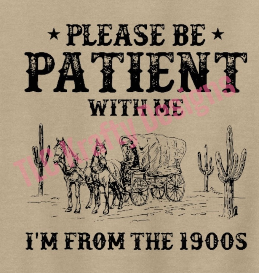 Please Be Patient With Me - I’m From the 1900s | Tanks, Tees, and Long Sleeves