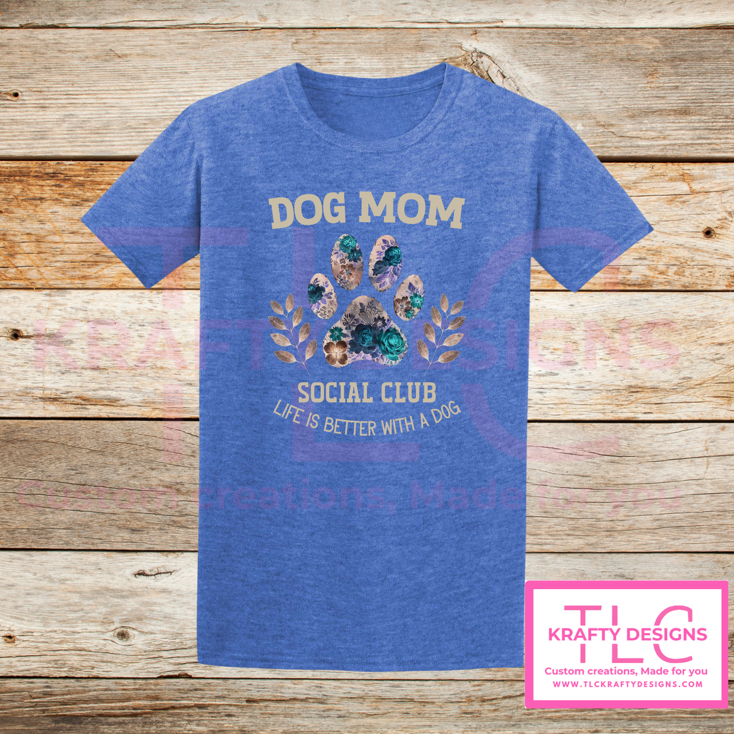 Dog Mom Social Club Floral Paw Shirt – Life Is Better with a Dog