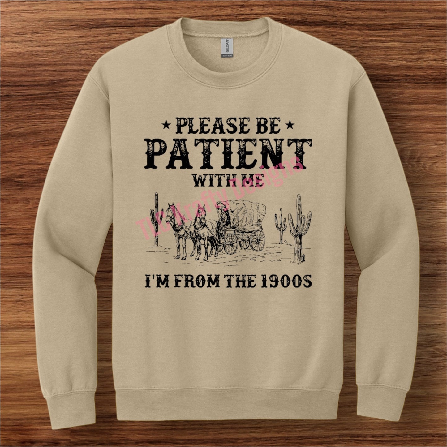 Western-Themed Sweatshirt - “Please Be Patient With Me, I’m From the 1900s”