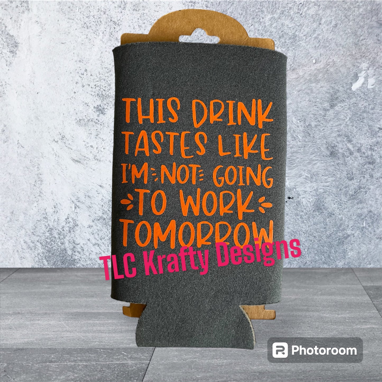 This drink taste like I'm not going to work tomorrow Slim & Standard Koozie Can Cooler