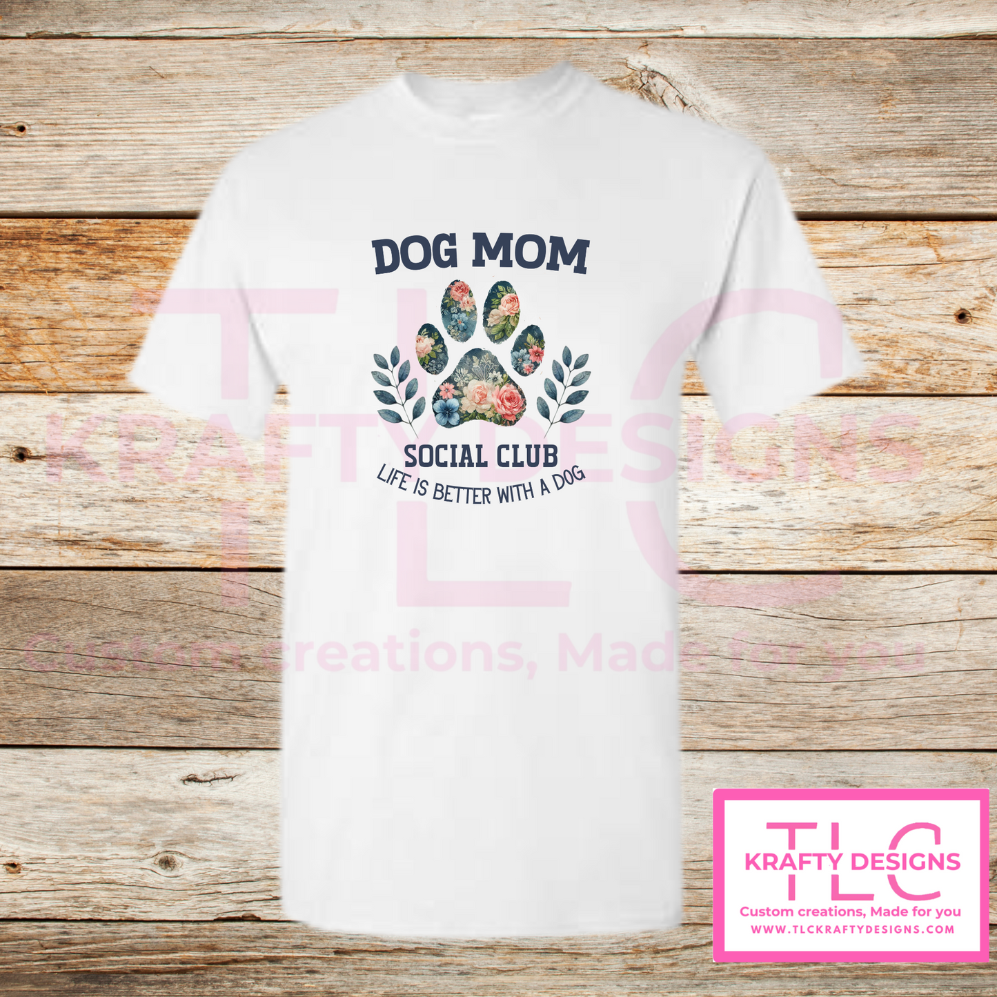 Dog Mom Social Club Floral Paw Shirt – Life Is Better with a Dog
