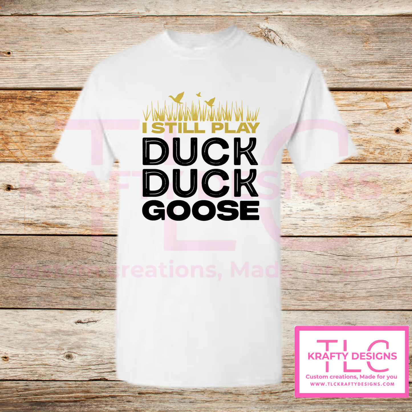 I Still Play Duck Duck Goose Shirt β Funny Hunting & Outdoor Graphic Tee