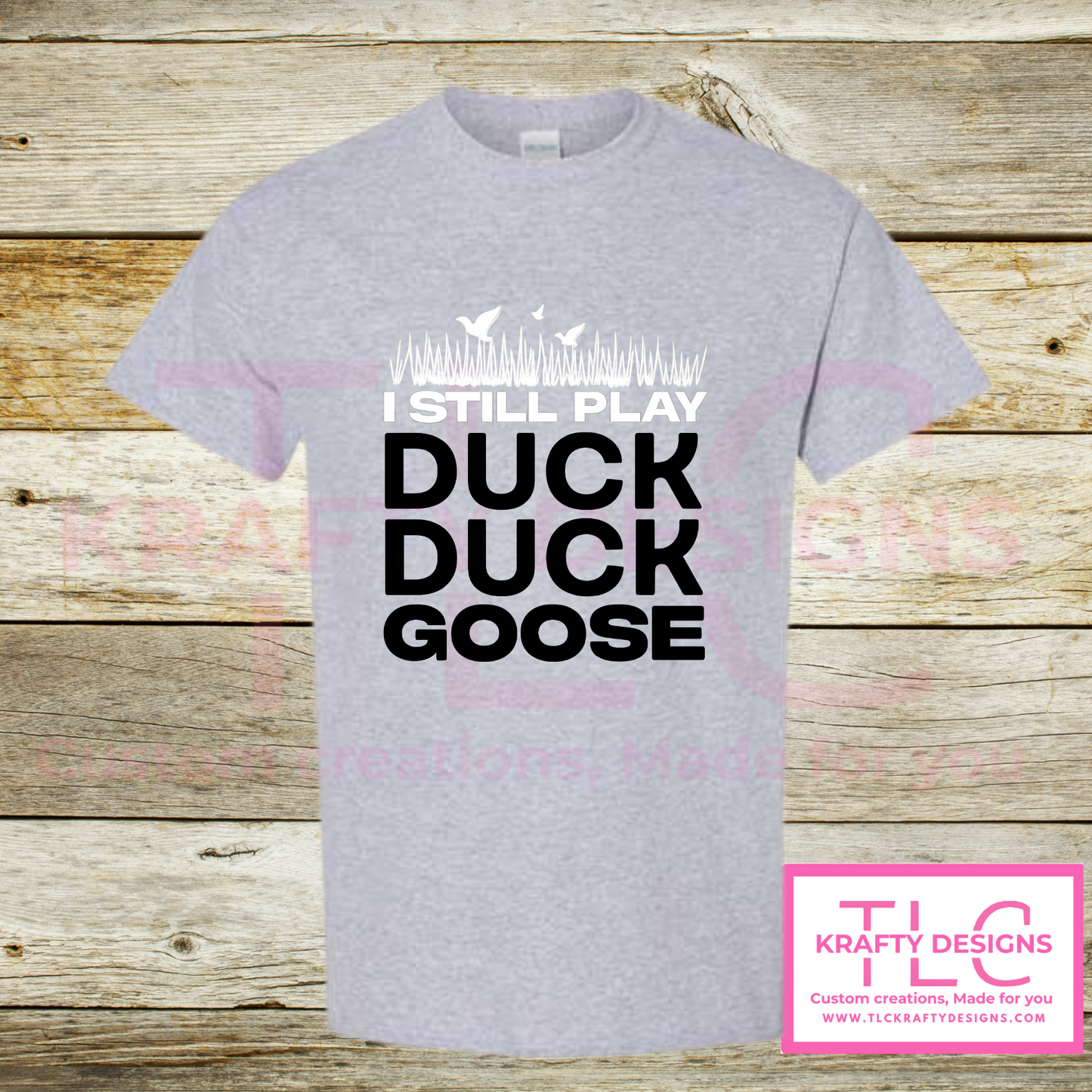 I Still Play Duck Duck Goose Shirt β Funny Hunting & Outdoor Graphic Tee