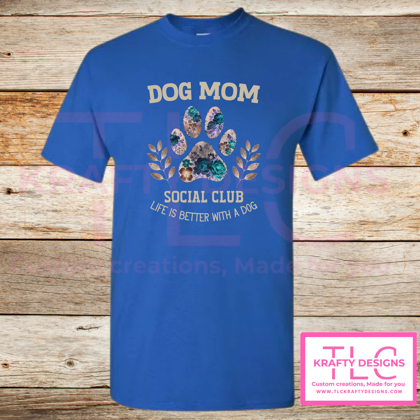 Dog Mom Social Club Floral Paw Shirt – Life Is Better with a Dog