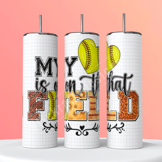 My Heart is on that field Softball style 20oz Sublimation Tumbler