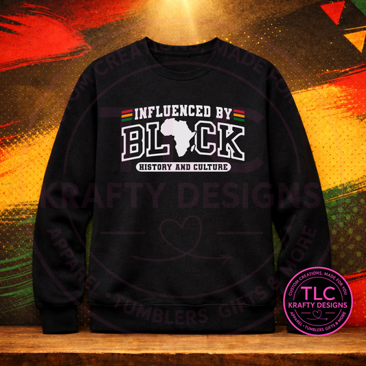 Influenced by Black History & Culture – Black History Shirt or Sweatshirt