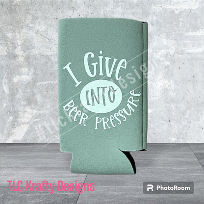 I Give into Beer Pressure Customized Slim & Standard Koozie Can holder