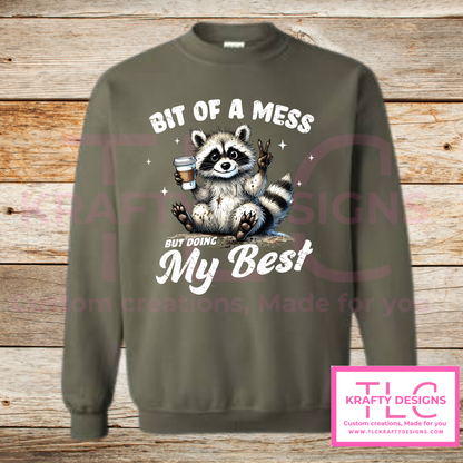 Bit of a Mess But Doing My Best – Funny Raccoon Crew Neck or Hoodie