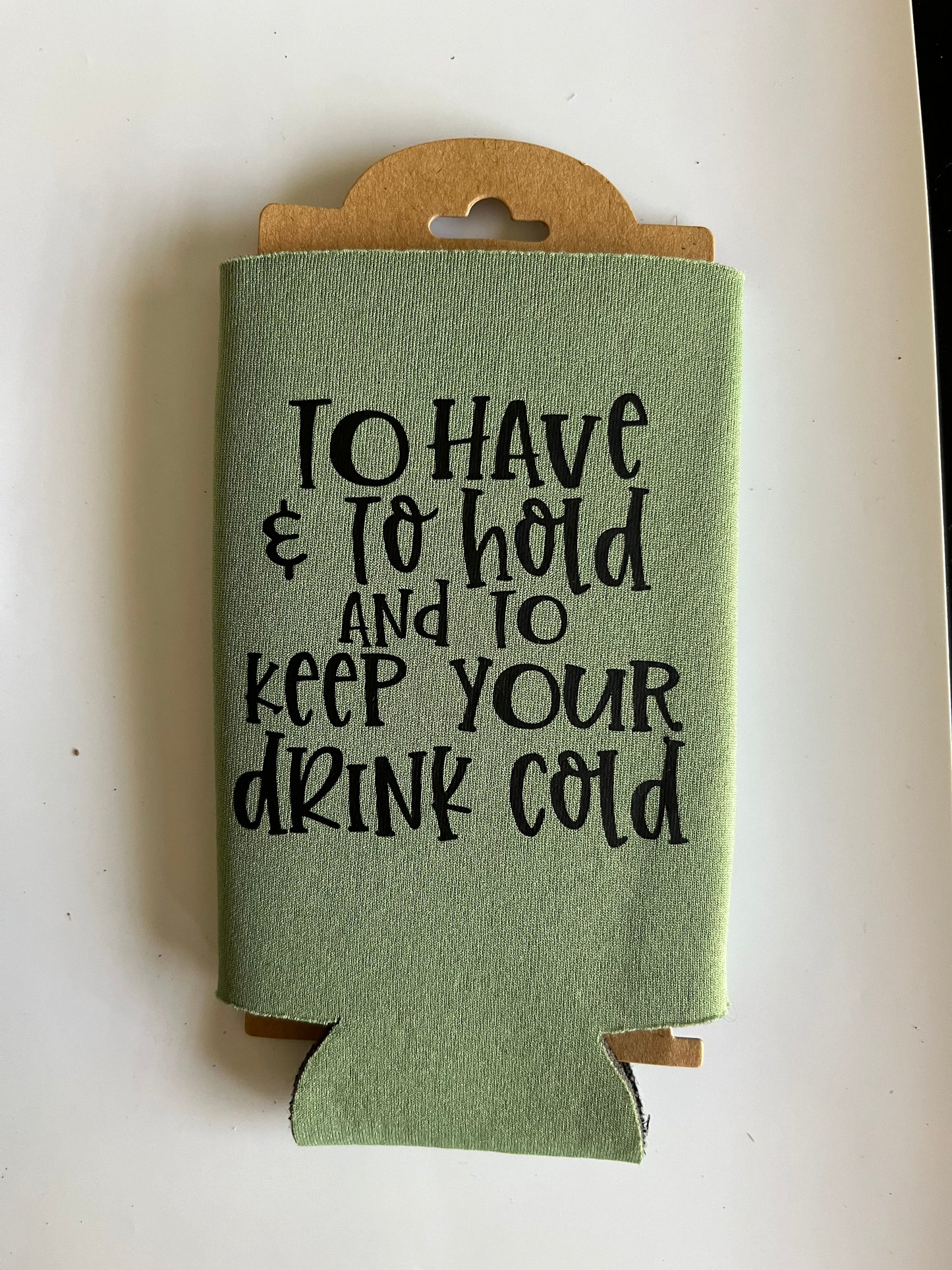 Wedding Koozie – To Have and To Hold and To Keep Your Drink Cold – Funny Wedding Favor – Bridal Shower Gift – Bachelorette Party