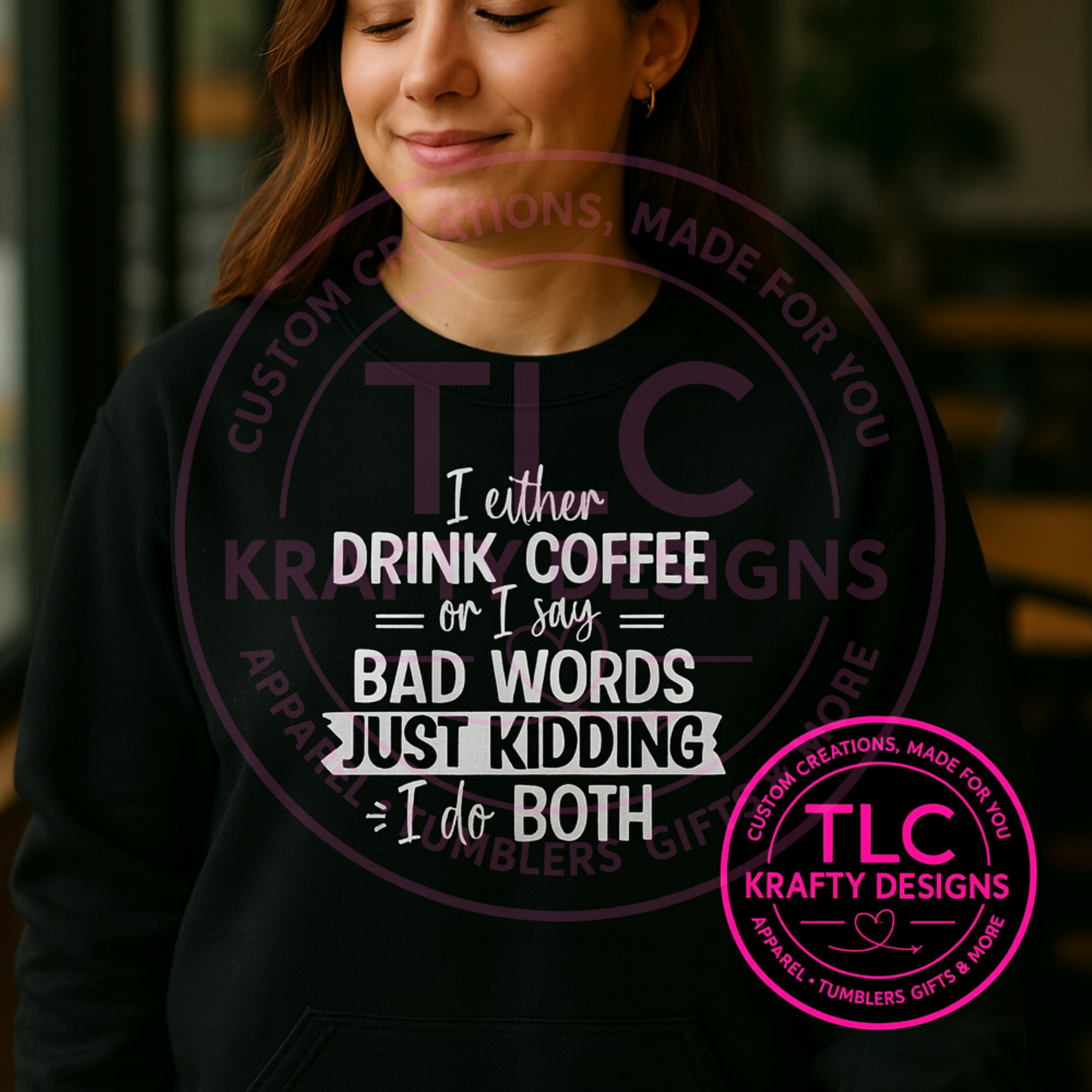 Funny Coffee Hoodie – I Either Drink Coffee or Say Bad Words (I Do Both) Pullover
