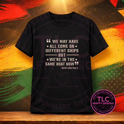 We’re in the Same Boat Now – Martin Luther King Jr. Quote Shirt or Sweatshirt