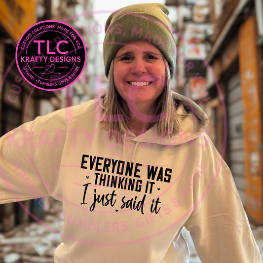 Everyone Was Thinking It Shirt or Sweatshirt - Humor and Sarcasm Vibes Apparel CK