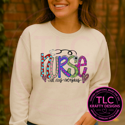 Nurse All Day Everyday Sweatshirt - Healthcare Crew Neck or Hoodie CK
