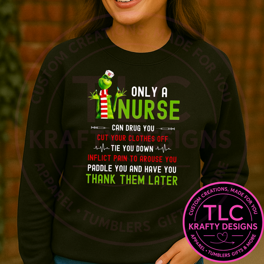 Only a Nurse Green Man Sweatshirt - Healthcare Crew Neck or Hoodie CK