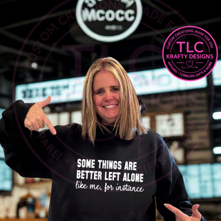 Some Things Are Better Left Alone Shirt or Sweatshirt - Humor and Sarcasm Vibes Apparel CK