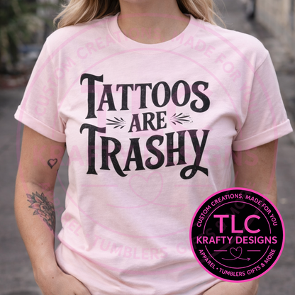Tattoos Are Trashy Graphic T-Shirt or Sweatshirt