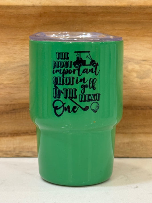 The most important shot in golf is the next one 3 ounce mini shot glass