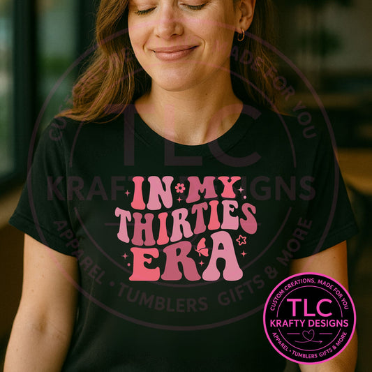 In My Thirties Era Birthday Shirt - Birthday Vibes Apparel CK