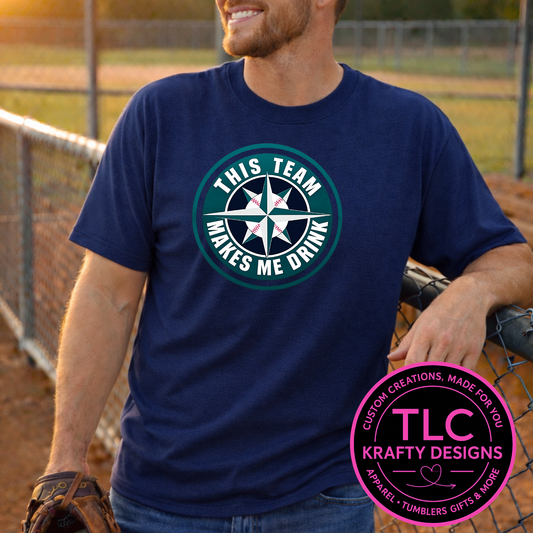 This Team Makes Me Drink Design - Seattle Sports Apparel