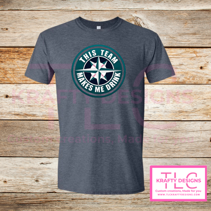 This Team Makes Me Drink Design - Seattle Sports Apparel