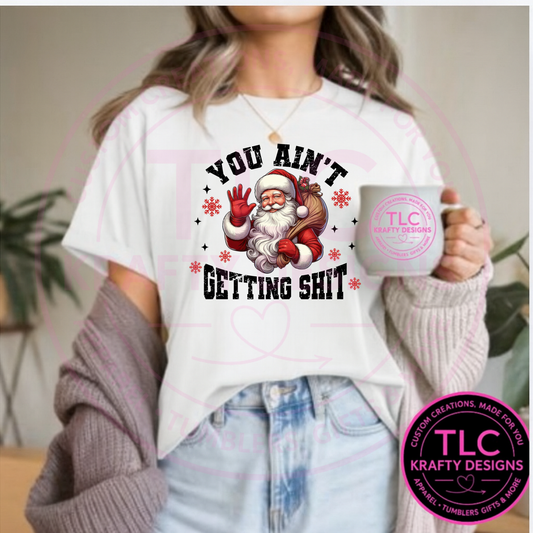 Ain't Getting S Happy Santa T-Shirt - Christmas Humor Long or Short Sleeve Tee CK