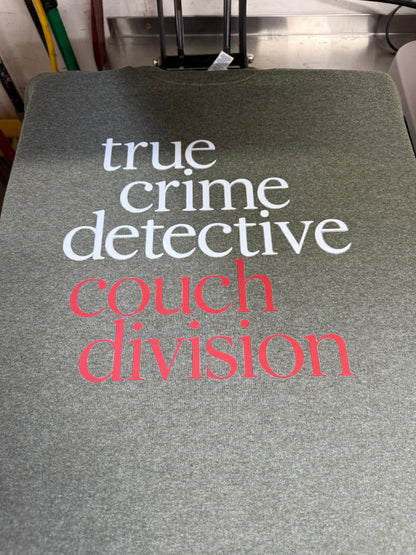 True Crime Detective Couch Division – T-Shirt or Sweatshirt