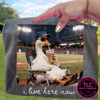I Live Here Now Goose Design – Sports Family Humor Apparel