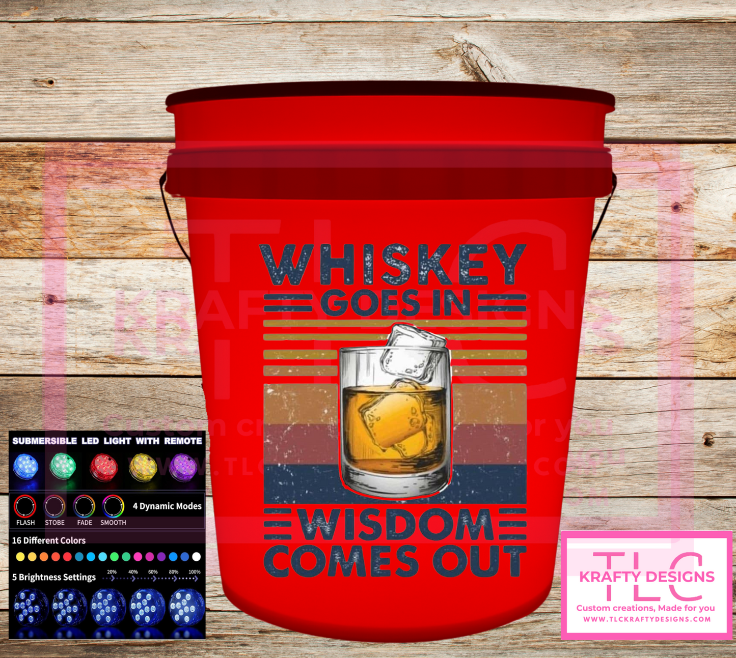 Whiskey Goes In, Wisdom Comes Out – Light-Up Bucket (2 or 5 Gallon)