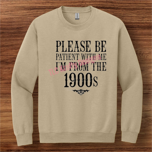 Vintage Vibes Sweatshirt - “Please Be Patient With Me, I’m From the 1900s”