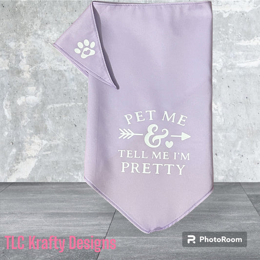 "Pet me & Tell Me I'm Pretty Discover comfort and style customized Dog Bandana