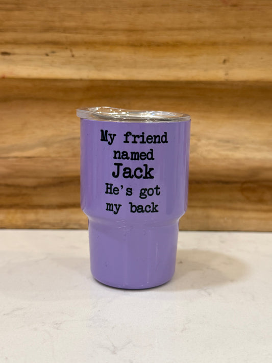 My friend named Jack he’s got my back 3 ounce mini shot glass