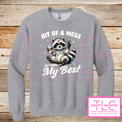 Bit of a Mess But Doing My Best – Funny Raccoon Crew Neck or Hoodie