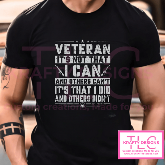 I Did and Others Didn't Veteran T-Shrit - Patriotic Long or Short Sleeve Tee CK