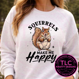 Squirrels Make Me Happy Design - Squirrel Lover Apparel