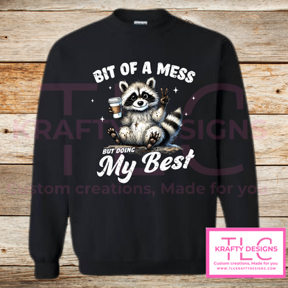 Bit of a Mess But Doing My Best – Funny Raccoon Crew Neck or Hoodie