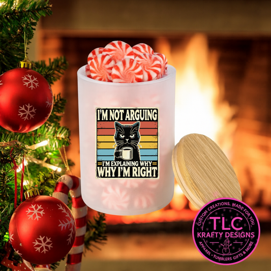 I'm Not Arguing 10oz Frosted Glass Candle or Trinket Holder with Bamboo Lid CK