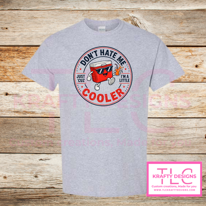 Don't Hate Me Just Cuz I'm A Little Cooler Circular Design - Humor and Sarcasm Vibes Apparel
