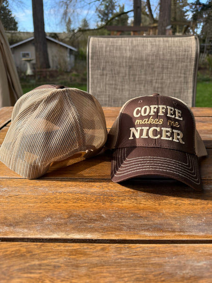 Coffee Makes Me Nicer Embroidered Hat