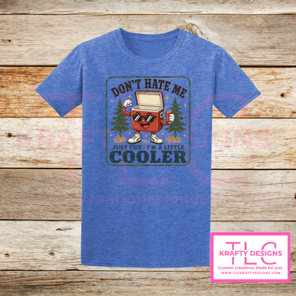 Don't Hate Me Just Cuz I'm A Little Cooler Forest Design - Humor and Sarcasm Vibes Apparel