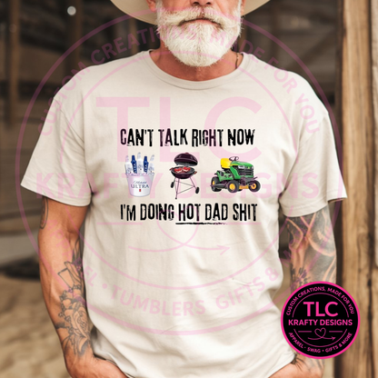 Can't Talk Right Now I'm Doing Hot Dad Sh!t Design – Dad Life Apparel